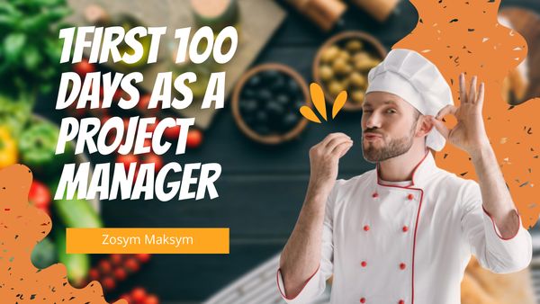 100-денний план для проектних менеджерів (First 100 Days As a Project Manager)